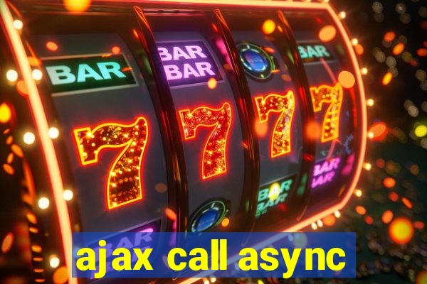 ajax call async